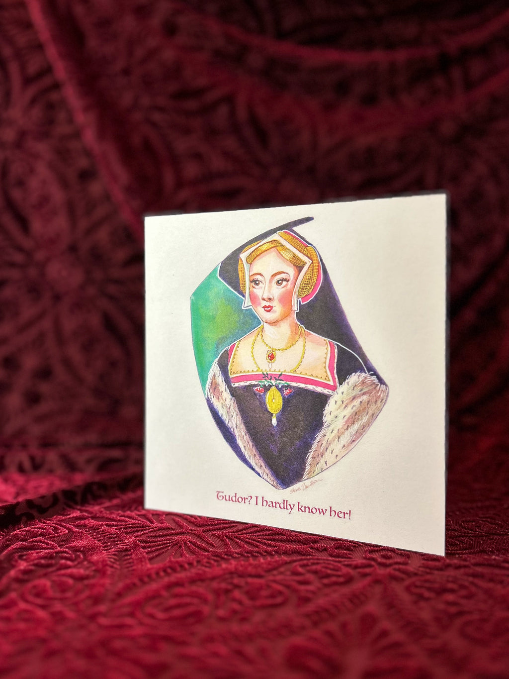 Tudor? I hardly know her! Greeting Card