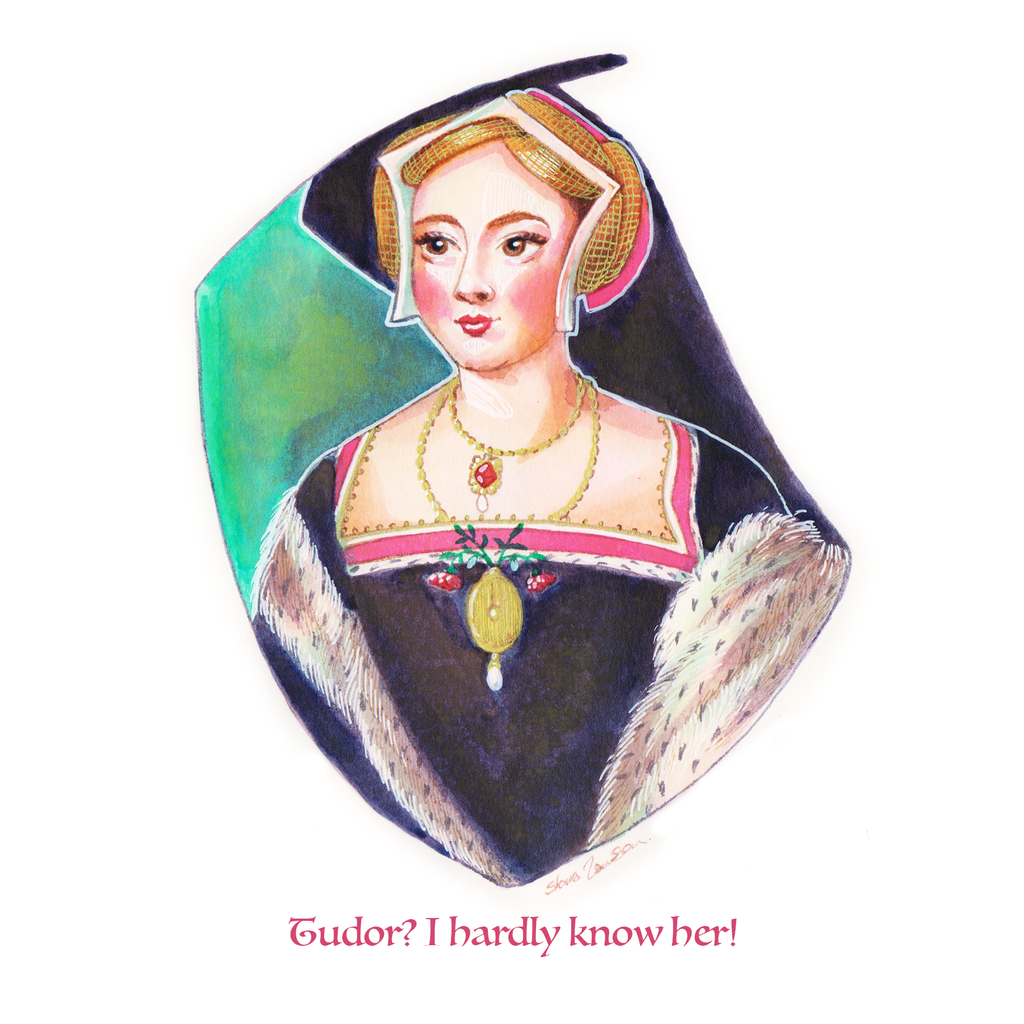 Tudor? I hardly know her! Greeting Card